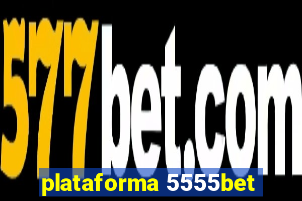 plataforma 5555bet